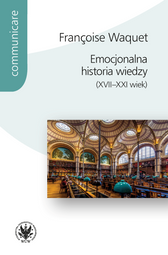 Emocjonalna historia wiedzy (XVII–XXI wiek) (EBOOK)