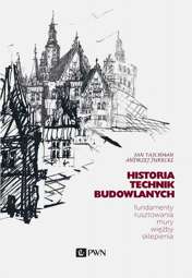 Historia Technik Budowlanych. Fundamenty, rusztowania, mury, więźby, sklepienia - epub