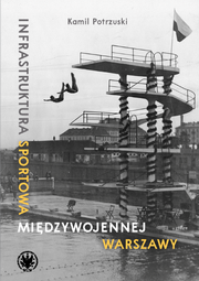 Infrastruktura sportowa międzywojennej Warszawy (EBOOK)