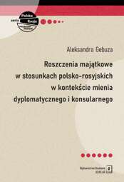 Roszczenia majątkowe w stosunkach polsko-rosyjskich w kontekście mienia dyplomatycznego i konsularnego