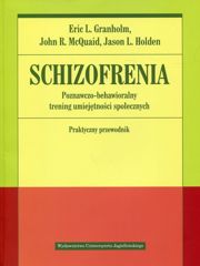 Schizofrenia Poznawczo-behawioralny trening umiejętności społecznych Praktyczny przewodnik