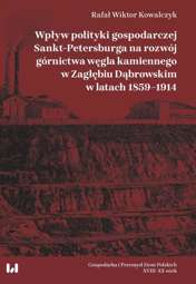 Wpływ polityki gospodarczej Sankt-Petersburga na rozwój górnictwa węgla kamiennego w Zagłębiu Dąbrow - pdf