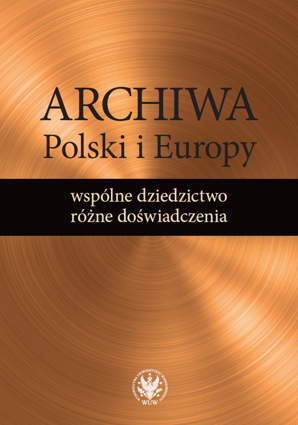 Archiwa Polski i Europy: wspólne dziedzictwo – różne doświadczenia – PDF