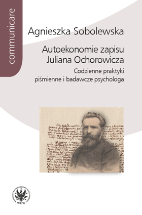 Autoekonomie zapisu Juliana Ochorowicza. Codzienne praktyki piśmienne i badawcze psychologa – EBOOK