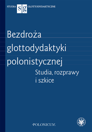 Bezdroża glottodydaktyki polonistycznej. Studia, rozprawy i szkice