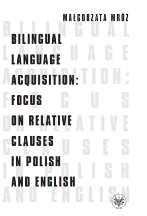 Bilingual Language Acquisition: Focus on Relative Clauses in Polish and English – PDF