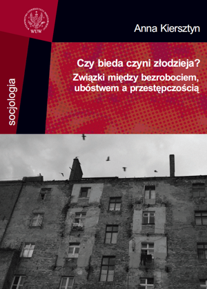 Czy bieda czyni złodzieja? Związki między bezrobociem, ubóstwem a przestępczością - PDF