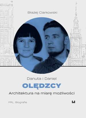 Danuta i Daniel Olędzcy Architektura na miarę możliwości