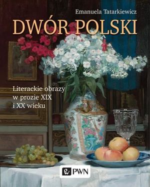 Dwór polski. Literackie obrazy w prozie XIX i XX wieku - epub