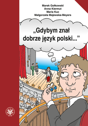 Gdybym znał dobrze język polski… Wybór tekstów z ćwiczeniami do nauki gramatyki polskiej dla cudzoziemców