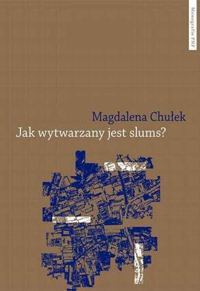 Jak wytwarzany jest slums? Studium przypadku mieszkańców Kibery i Korogocho w Nairobi - pdf