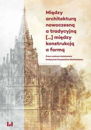 Między architekturą nowoczesną a tradycyjną (...) między konstrukcją a formą - pdf