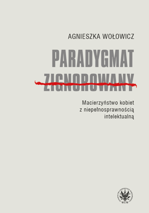 Paradygmat zignorowany. Macierzyństwo kobiet z niepełnosprawnością intelektualną – EBOOK