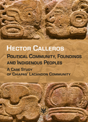 Political Community, Foundings and Indigenous Peoples. A Case Study of Chiapas' Lacandon Community