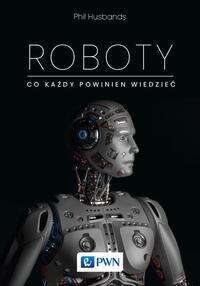 Roboty. Co każdy powinien wiedzieć - epub