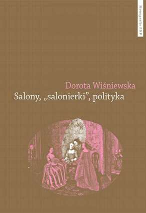 Salony, "salonierki", polityka. Studium porównawcze Paryża i Warszawy w drugiej połowie XVIII wieku - pdf