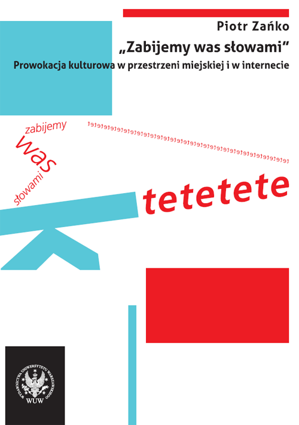 "Zabijemy was słowami". Prowokacja kulturowa w przestrzeni miejskiej i w internecie – PDF