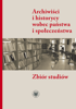 Archiwiści i historycy wobec państwa i społeczeństwa. Zbiór studiów – EBOOK