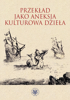 Przekład jako aneksja kulturowa dzieła – EBOOK