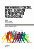 Wychowanie fizyczne, sport i olimpizm w perspektywie pedagogicznej - pdf