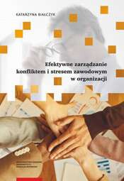 Efektywne zarządzanie konfliktem i stresem zawodowym w organizacji - pdf