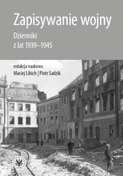 Zapisywanie wojny. Dzienniki z lat 1939–1945 (EBOOK)