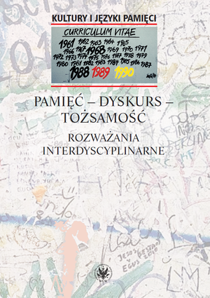 Pamięć – dyskurs – tożsamość. Rozważania interdyscyplinarne