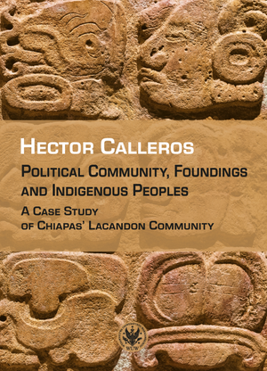 Political Community, Foundings and Indigenous Peoples. A Case Study of Chiapas' Lacandon Community (EBOOK)