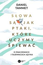 Słowa są jak ptaki które uczymy śpiewać