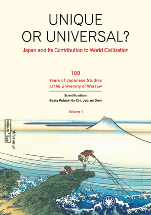 Unique or universal? Japan and Its Contribution to World Civilization. Volume 1. 100 Years of Japanese Studies at the University of Warsaw (EBOOK)