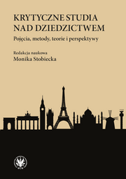 Krytyczne studia nad dziedzictwem. Pojęcia, metody, teorie i perspektywy (EBOOK)