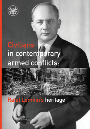 Civilians in contemporary armed conflicts. Rafał Lemkin’s heritage - EBOOK