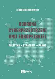 Ochrona cyberprzestrzeni Unii Europejskiej - epub