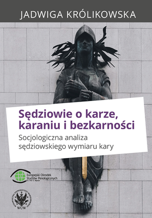 Sędziowie o karze, karaniu i bezkarności. Socjologiczna analiza sędziowskiego wymiaru kary (EBOOK)