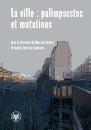 La ville: palimpsestes et mutations. Les représentations de la ville dans les littératures d'expression française après 1980 (PDF)