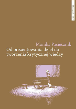 Od prezentowania dzieł do tworzenia krytycznej wiedzy