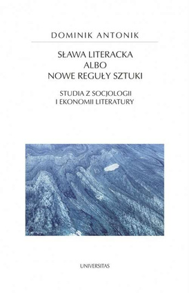 Sława literacka albo nowe reguły sztuki.