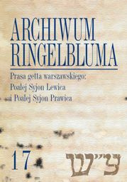 Archiwum Ringelbluma. Konspiracyjne Archiwum Getta Warszawy, tom 17. Prasa getta warszawskiego: Poalej Syjon Lewica i Poalej Syjon Prawica - PDF