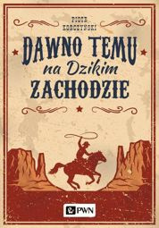 Dawno temu na Dzikim Zachodzie