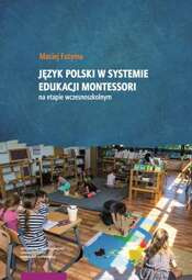 Język polski w systemie edukacji Montessori na etapie wczesnoszkolnym - pdf