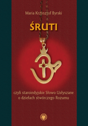 Śruti, czyli staroindyjskie Słowo Usłyszane o dziełach stwórczego Rozumu (EBOOK)