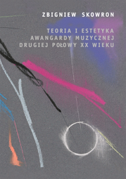 Teoria i estetyka awangardy muzycznej drugiej połowy XX wieku – PDF