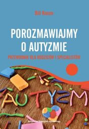 Porozmawiajmy o autyzmie. Przewodnik dla rodziców i specjalistów