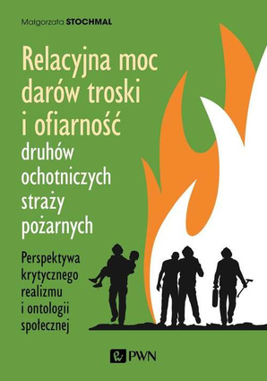 Relacyjna moc darów troski i ofiarność druhów ochotniczych straży pożarnych