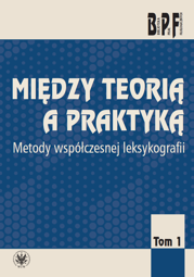 Między teorią a praktyką. Metody współczesnej leksykografii. Tom 1 – EBOOK