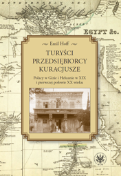 Turyści, przedsiębiorcy, kuracjusze. Polacy w Gizie i Heluanie w XIX i pierwszej połowie XX wieku - PDF