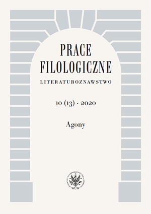 Prace Filologiczne. Literaturoznawstwo 10 (13) 2020. Agony (PDF)