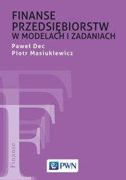 Finanse przedsiębiorstw w modelach i zadaniach - epub