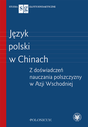 Język polski w Chinach. Z doświadczeń nauczania polszczyzny w Azji Wschodniej – EBOOK