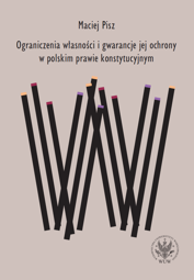 Ograniczenia własności i gwarancje jej ochrony w polskim prawie konstytucyjnym - EBOOK